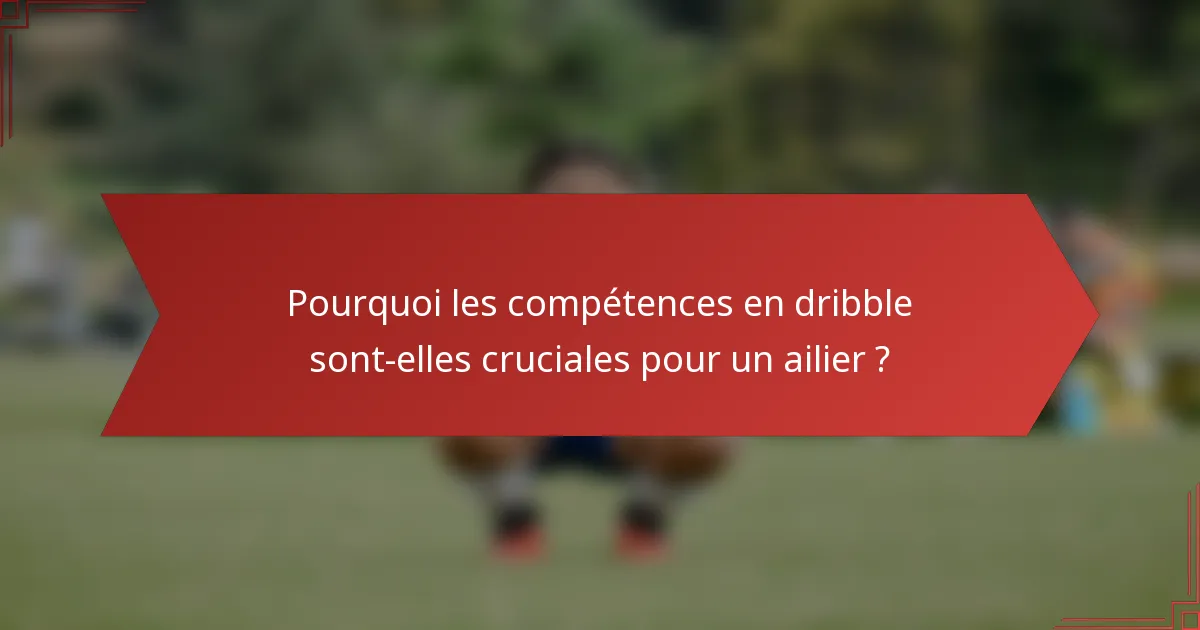 Pourquoi les compétences en dribble sont-elles cruciales pour un ailier ?